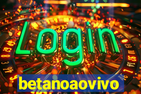 betanoaovivo