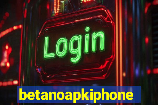 betanoapkiphone