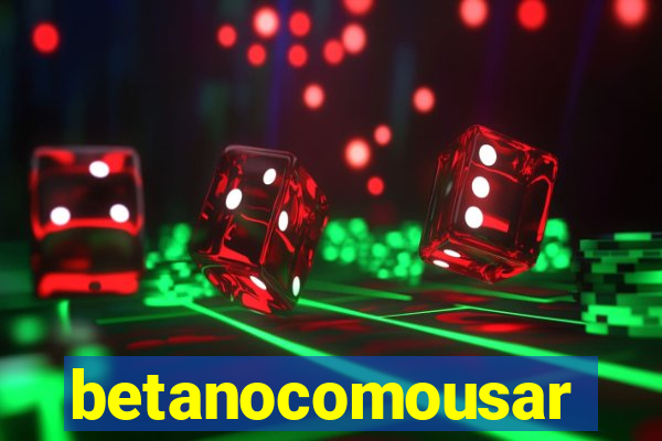 betanocomousar