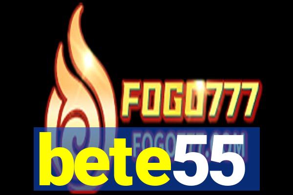 bete55