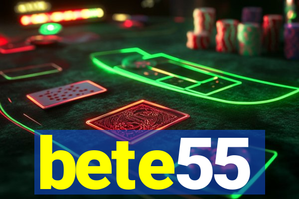 bete55