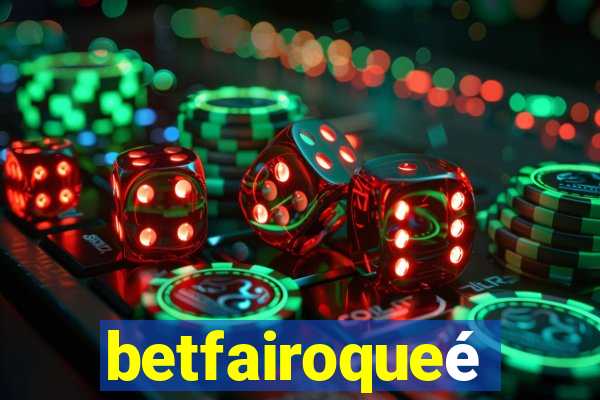 betfairoqueé