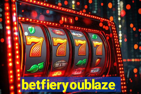 betfieryoublaze