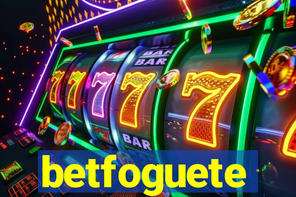 betfoguete