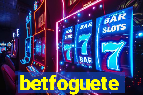 betfoguete