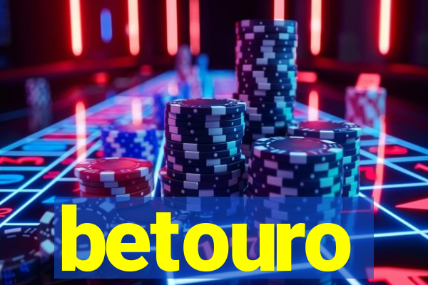 betouro