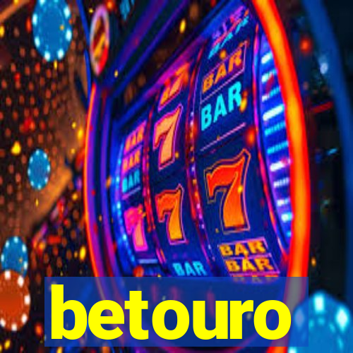 betouro