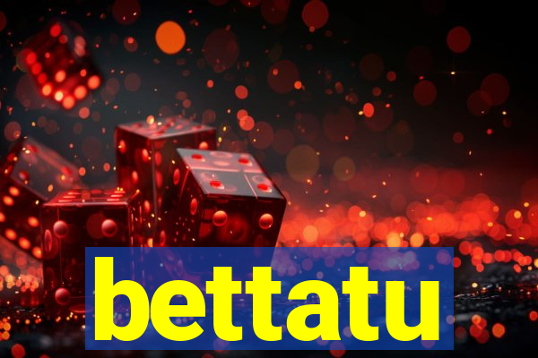 bettatu