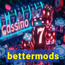 bettermods