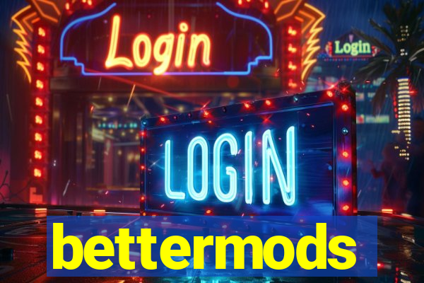 bettermods