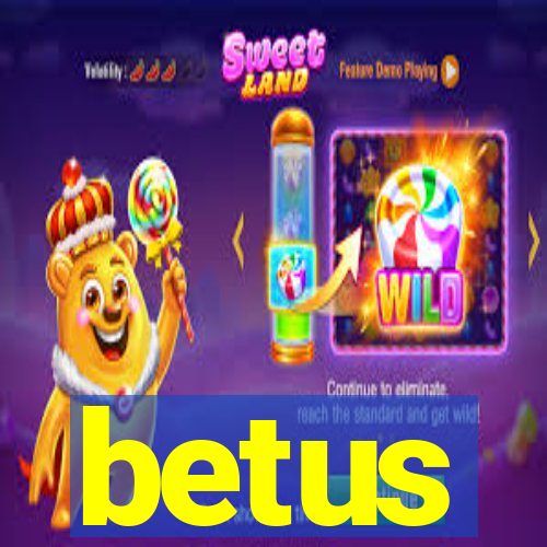 betus