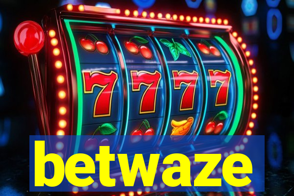 betwaze