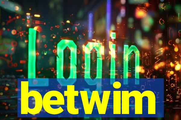 betwim