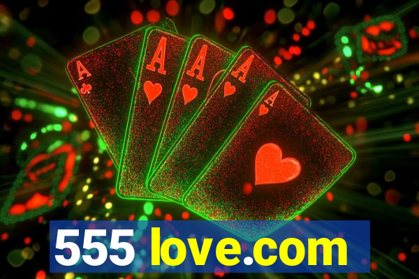 555 love.com