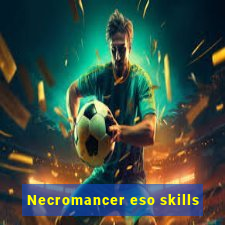 Necromancer eso skills