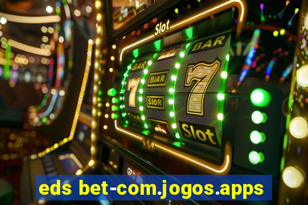 eds bet-com.jogos.apps