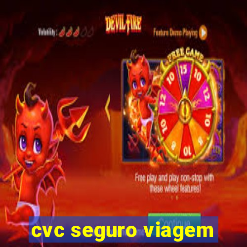 cvc seguro viagem