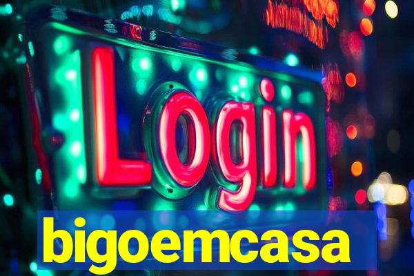 bigoemcasa