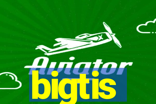 bigtis