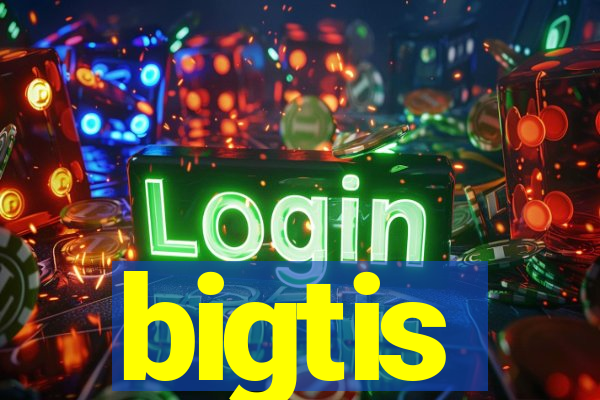 bigtis