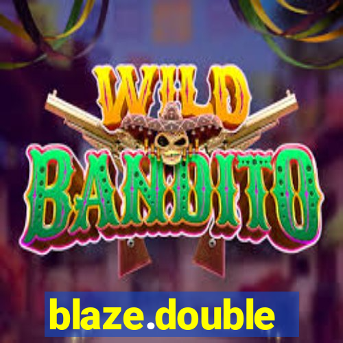 blaze.double