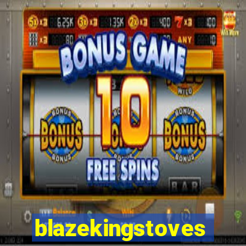 blazekingstoves