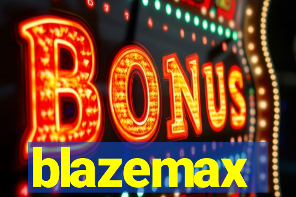 blazemax