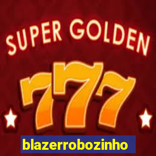 blazerrobozinho