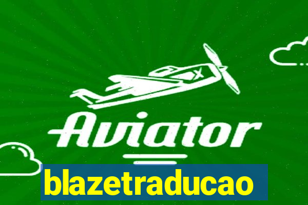 blazetraducao