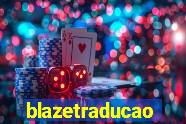 blazetraducao