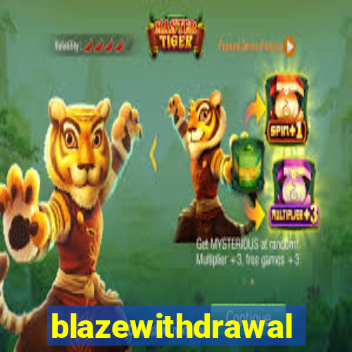 blazewithdrawal