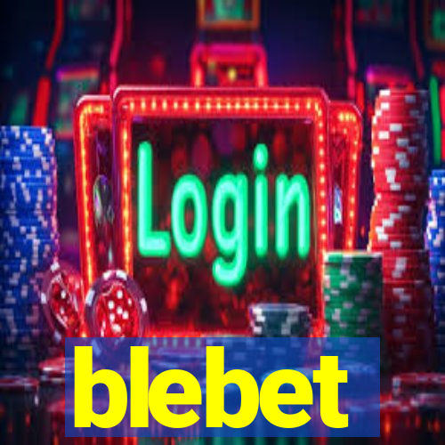 blebet