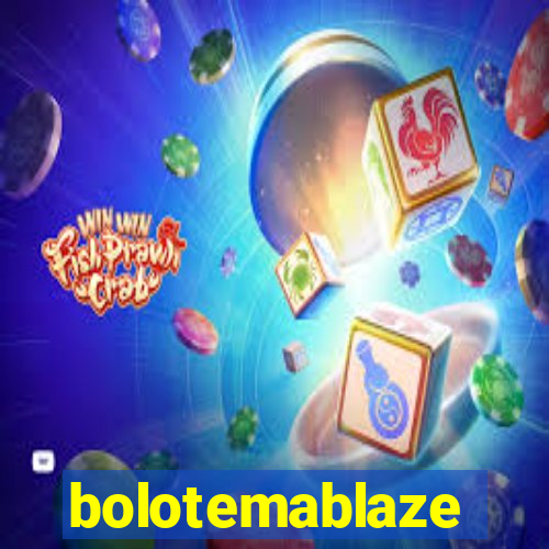 bolotemablaze