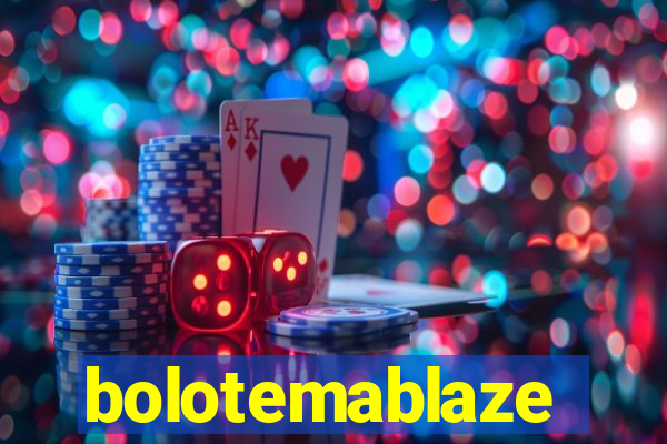 bolotemablaze