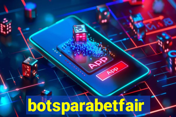 botsparabetfair