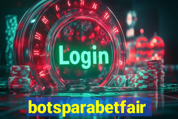 botsparabetfair