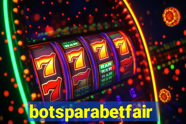 botsparabetfair