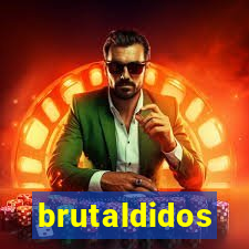 brutaldidos