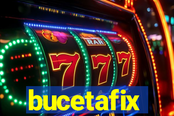 bucetafix