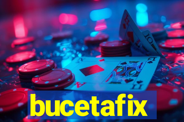 bucetafix