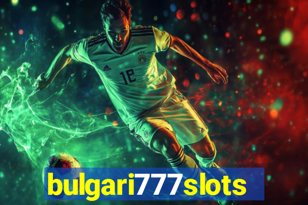 bulgari777slots.com