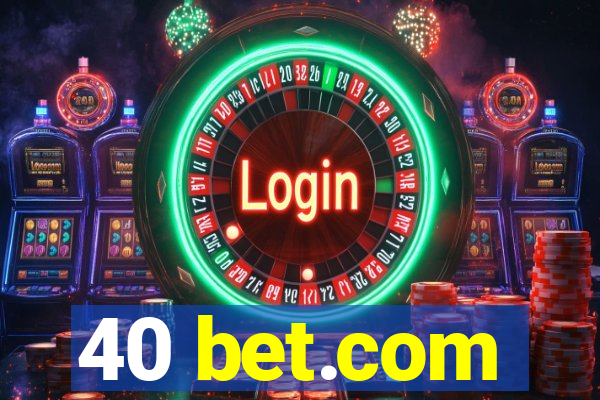 40 bet.com