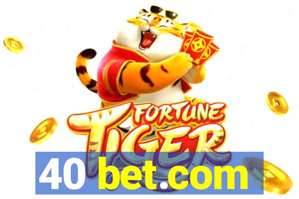 40 bet.com