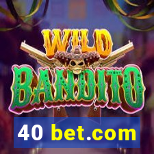 40 bet.com