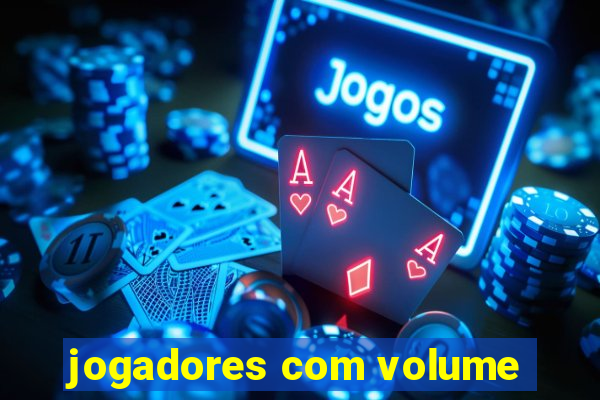 jogadores com volume