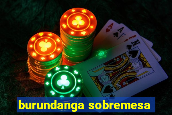 burundanga sobremesa