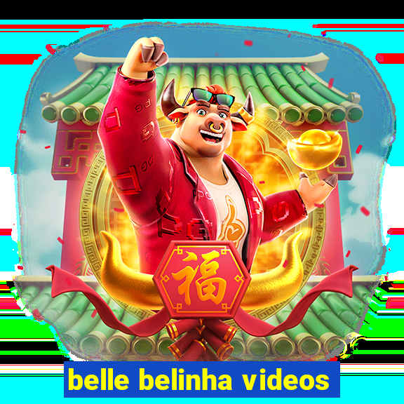 belle belinha videos