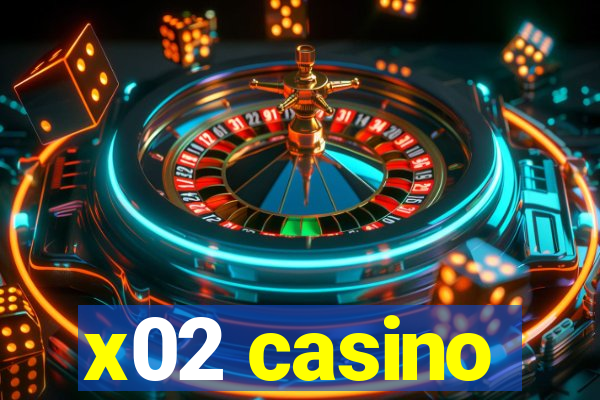 x02 casino