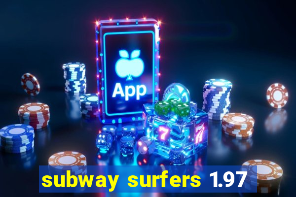 subway surfers 1.97