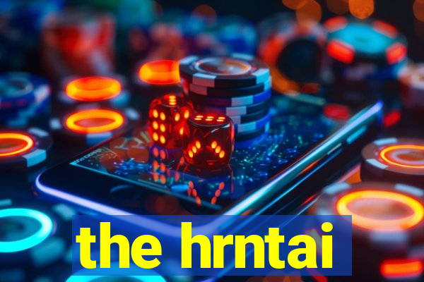 the hrntai